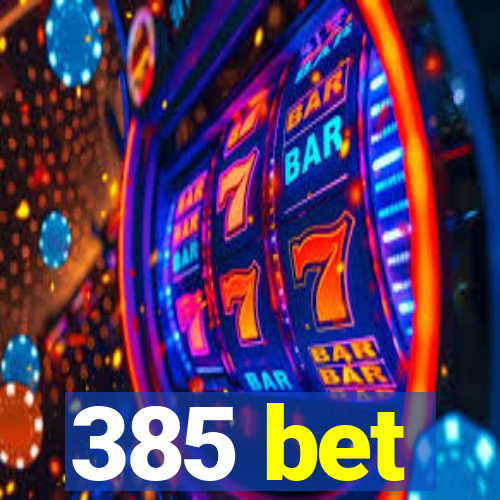 385 bet